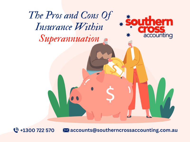 The Pros And Cons Of Insurance Within Superannuation