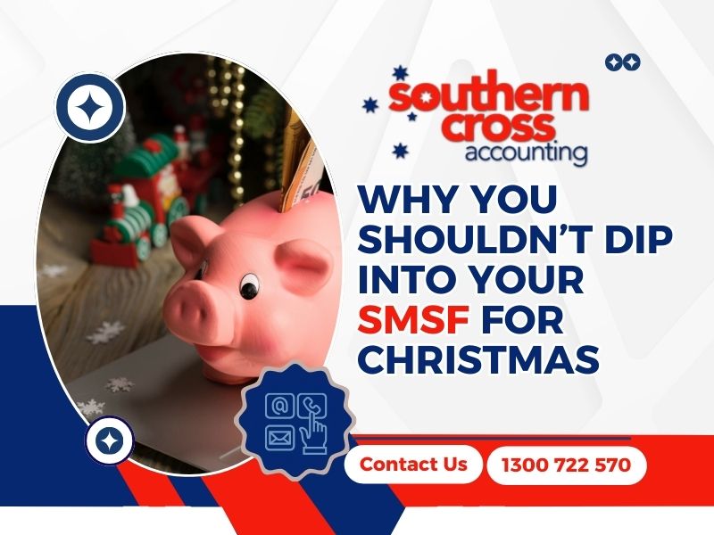 Why You Shouldn’t Dip Into Your SMSF for Christmas